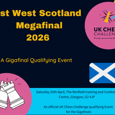 2026 Delancey UK Chess Challenge 1st West Scotland Megafinal